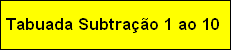 Tabuadas de Subtração do 1 ao 10